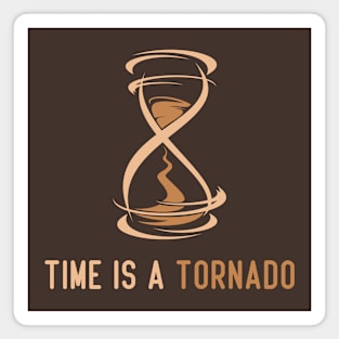 time is a tornado ! Magnet